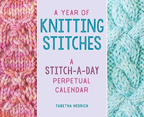 A Year of Knitting Stitches - A Stitch-A-Day Perpetual Calendar