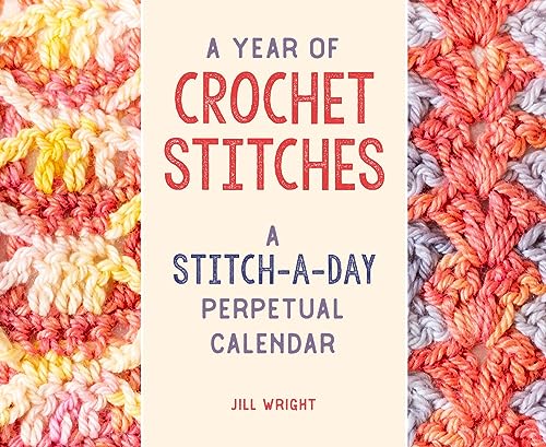 A Year of Crochet Stitches - A Stitch-A-Day Perpetual Calendar