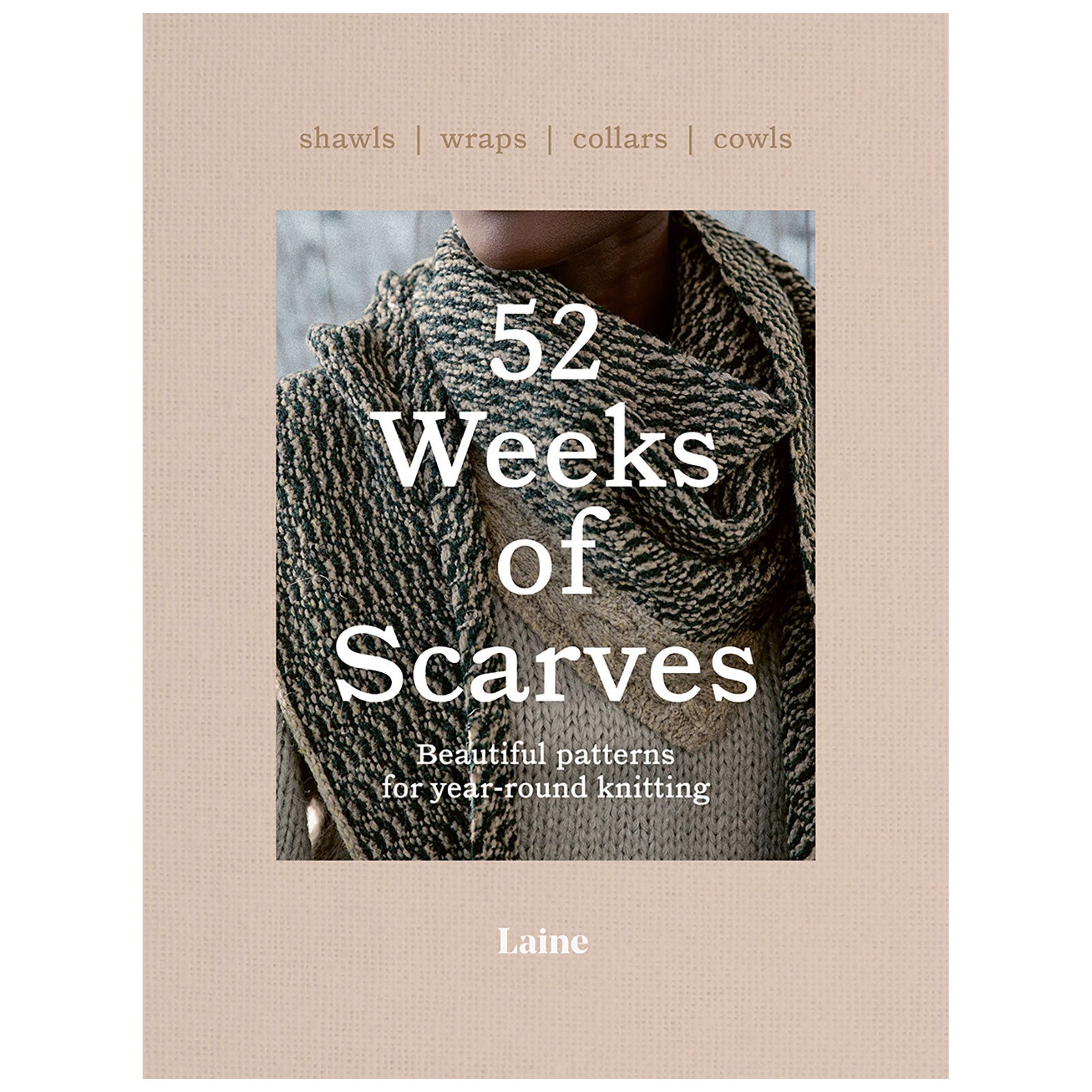 Book cover of '52 Weeks of Scarves' by Laine, featuring a person wearing a knitted scarf.