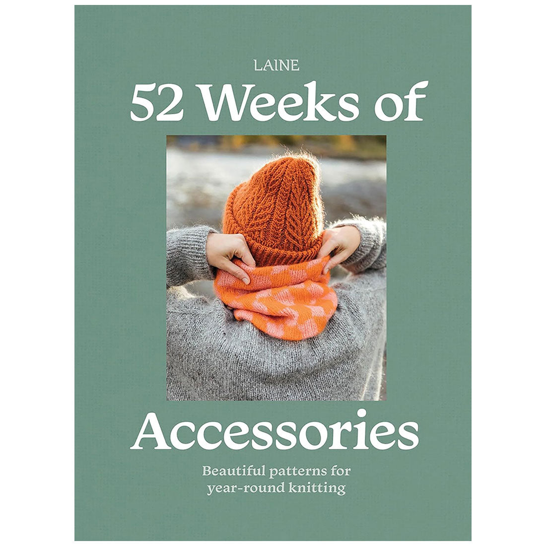 Book cover of '52 Weeks of Accessories' by Laine with a person wearing an orange cable pattern hat and hands on orange and peach scarf